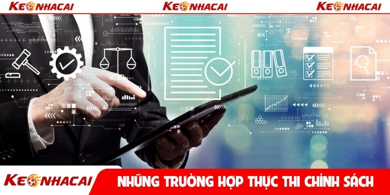 Những trường hợp thực thi chính sách