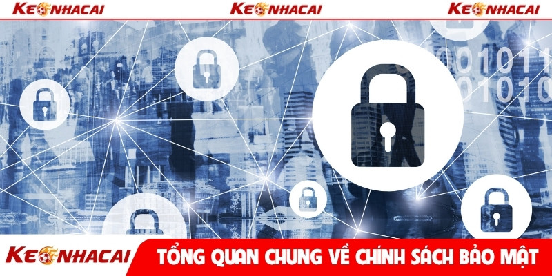 Tổng quan chung về chính sách bảo mật